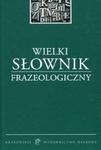 Wielki Słownik Frazeologiczny w sklepie internetowym Booknet.net.pl