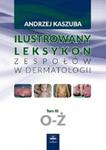 Ilustrowany leksykon zespołów w dermatologii Tom 3 O-Ż w sklepie internetowym Booknet.net.pl