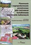 Planowanie i zagospodarowanie przestrzenne jako instrument kształtowania krajobrazów kulturowych w sklepie internetowym Booknet.net.pl