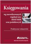 Księgowania wg znowelizowanych regulacji uor, MSSF/MSR oraz podatkowych. Praktyczne wskazówki w sklepie internetowym Booknet.net.pl