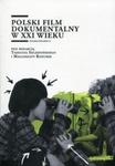 Polski film dokumentalny w XXI wieku w sklepie internetowym Booknet.net.pl