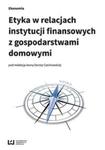 Etyka w relacjach instytucji finansowych z gospodarstwami domowymi w sklepie internetowym Booknet.net.pl
