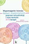 Wspomaganie rozwoju dzieci nieśmiałych poprzez wizualizację i inne techniki arteterapii w sklepie internetowym Booknet.net.pl