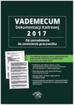 Vademecum dokumentacji kadrowej 2017 Od zatrudnienia do zwolnienia pracownika + CD z wzorami dokumentów w sklepie internetowym Booknet.net.pl