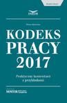 Kodeks Pracy 2017 Praktyczny komentarz z przykładami w sklepie internetowym Booknet.net.pl