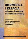 Konwencja i kreacja w języku literaturze i narracji historycznej w sklepie internetowym Booknet.net.pl