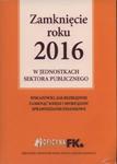 Zamknięcie roku 2016 w jednostkach sektora publicznego + Kalendarz finansowo-księgowy 2017 w sklepie internetowym Booknet.net.pl