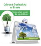 Ochrona środowiska w firmie Kompendium wiedzy dla przedsiębiorcy + Kalendarz Ochrony Środowiska 2017 w sklepie internetowym Booknet.net.pl