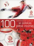 100 najważniejszych wydarzeń w polskiej piłce nożnej w sklepie internetowym Booknet.net.pl