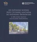 Od inżynierii wodnej przez technikę sanitarną do inżynierii środowiska w 100-letniej tradycji Politechniki Warszawskiej w sklepie internetowym Booknet.net.pl