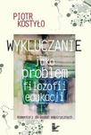 Wykluczanie jako problem filozofii edukacji w sklepie internetowym Booknet.net.pl