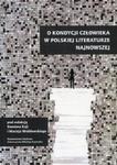 O kondycji człowieka w polskiej literaturze najnowszej w sklepie internetowym Booknet.net.pl