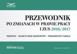 Przewodnik po zmianach w prawie pracy i ZUS 2016/2017 w sklepie internetowym Booknet.net.pl