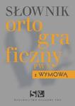 Słownik ortograficzny PWN z wymową w sklepie internetowym Booknet.net.pl