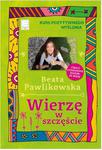 Wierzę w szczęście. Kurs pozytywnego myślenia w sklepie internetowym Booknet.net.pl