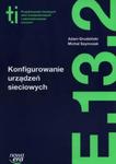 Konfigurowanie urządzeń sieciowych Podręcznik Kwalifikacja E.13. Część 2 w sklepie internetowym Booknet.net.pl