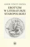 Amor vincit omnia Erotyzm w literaturze staropolskiej w sklepie internetowym Booknet.net.pl