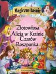 Magiczne baśnie Alicja w Krainie Czarów Roszpunka Złotowłosa i trzy niedźwiadki w sklepie internetowym Booknet.net.pl