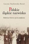 Polskie śląskie nazwisko Rodzinna historia życiem podpisana w sklepie internetowym Booknet.net.pl