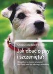 Jak dbać o psy i szczenięta? Chcesz wiedzieć więcej? w sklepie internetowym Booknet.net.pl