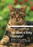 Jak dbać o koty i kocięta? Chcesz wiedzieć więcej? w sklepie internetowym Booknet.net.pl