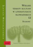 Slavica Wratislaviensia CLXIII. Wielkie tematy kultury w literaturach słowiańskich 12. Starość w sklepie internetowym Booknet.net.pl