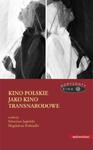 Kino polskie jako kino transnarodowe w sklepie internetowym Booknet.net.pl