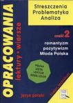 Opracowania. Część 2. Romantyzm, Pozytywizm, Mloda Polska. Liceum i technikum w sklepie internetowym Booknet.net.pl