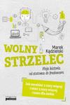 Wolny Strzelec Jak zarabiać 3 razy więcej i mieć 2 razy więcej czasu dla siebie w sklepie internetowym Booknet.net.pl