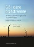 GIS i dane przestrzenne w ocenach oddziaływania na środowisko Podręcznik dobrych praktyk w sklepie internetowym Booknet.net.pl