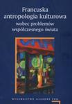 Francuska antropologia kulturowa wobec problemów współczesnego świata w sklepie internetowym Booknet.net.pl