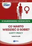 Pewny start O dojrzewaniu Dziewczęta Co warto wiedzieć o sobie? Karty pracy w sklepie internetowym Booknet.net.pl