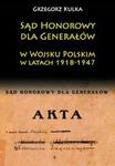 Sąd Honorowy dla Generałów w Wojsku Polskim w latach 1918-1947 w sklepie internetowym Booknet.net.pl