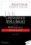 Jak o pieniądzach myślą bogaci i dlaczego biedni robią błąd, myśląc inaczej w sklepie internetowym Booknet.net.pl