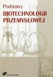 Podstawy biotechnologii przemysłowej w sklepie internetowym Booknet.net.pl