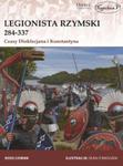 Legionista rzymski 284-337 Czasy Dioklecjana i Konstantyna w sklepie internetowym Booknet.net.pl