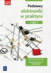 Podstawy elektroniki w praktyce Podręcznik do nauki zawodu Branża elektroniczna informatyczna i elektryczna Część 1 w sklepie internetowym Booknet.net.pl