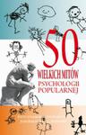 50 wielkich mitów współczesnej psychologii w sklepie internetowym Booknet.net.pl