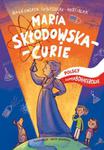 Maria Skłodowska-Curie. Polscy superbohaterowie w sklepie internetowym Booknet.net.pl