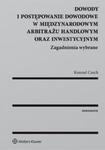 Dowody i postępowanie dowodowe w międzynarodowym arbitrażu handlowym oraz inwestycyjnym w sklepie internetowym Booknet.net.pl