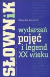 Słownik wydarzeń pojęć i legend XX wieku w sklepie internetowym Booknet.net.pl