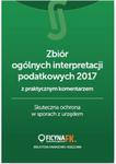 Zbiór ogólnych interpretacji podatkowych 2017 z praktycznym komentarzem Skuteczna ochrona w sporach w sklepie internetowym Booknet.net.pl