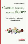 "Czasem trudne, zawsze dobre. Jak zrozumieć i pokochać własne emocje" w sklepie internetowym Booknet.net.pl