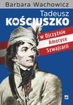 Tadeusz Kościuszko w Ojczyźnie, Ameryce, Szwajcarii w sklepie internetowym Booknet.net.pl