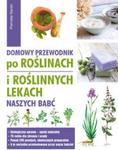 Domowy przewodnik po roślinach i po roślinych lekach naszych babć w sklepie internetowym Booknet.net.pl