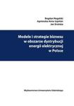 Modele i strategie biznesu w obszarze dystrybucji energii elektrycznej w Polsce w sklepie internetowym Booknet.net.pl