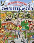 Poszukiwacze na tropie Zwierzęta w ZOO w sklepie internetowym Booknet.net.pl