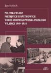 Polityka władz partyjnych i państwowych wobec Ludowego Wojska Polskiego w latach 1949-1956 w sklepie internetowym Booknet.net.pl