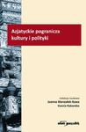 Azjatyckie pogranicza kultury i polityki w sklepie internetowym Booknet.net.pl