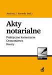 Akty notarialne. Praktyczne komentarze. Orzecznictwo. Koszty + Płyta CD w sklepie internetowym Booknet.net.pl